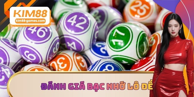 Đánh giá ưu điểm của phương pháp bạc nhớ lô đề Đánh giá ưu điểm của phương pháp bạc nhớ lô đề