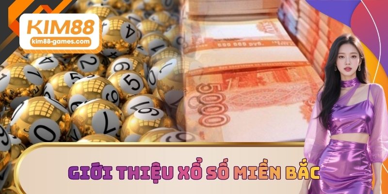 Giới thiệu xổ số miền Bắc Giới thiệu xổ số miền Bắc