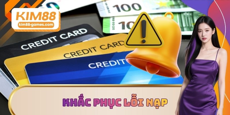 Khắc phục lỗi nạp nhanh chóng Khắc phục lỗi nạp nhanh chóng
