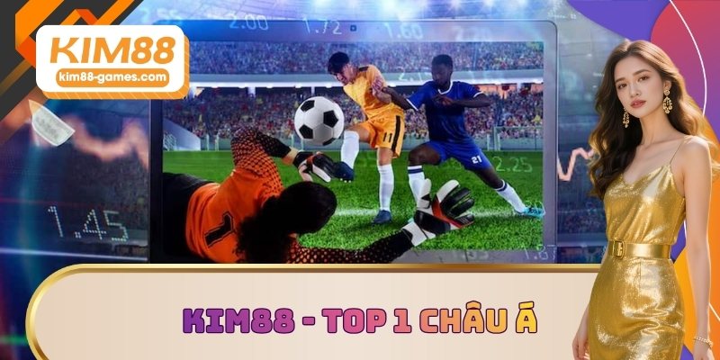 KIM88 - Sân chơi thể thao top 1 châu Á KIM88 - Sân chơi thể thao top 1 châu Á
