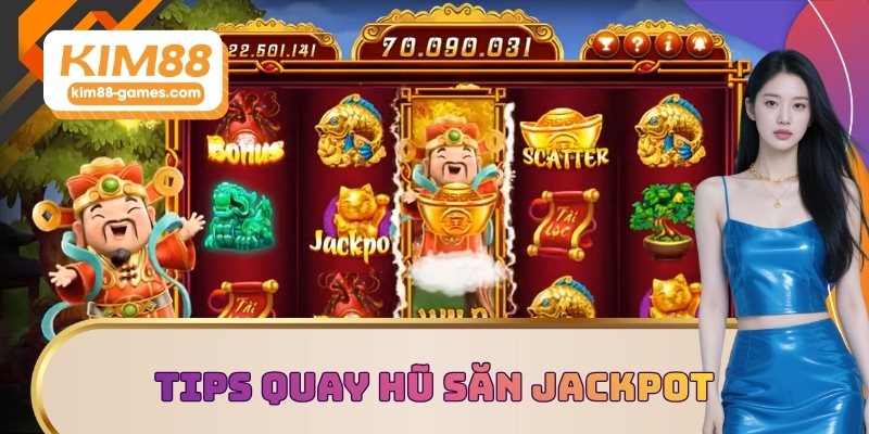 Tips quay hũ săn Jackpot thành công Tips quay hũ săn Jackpot thành công
